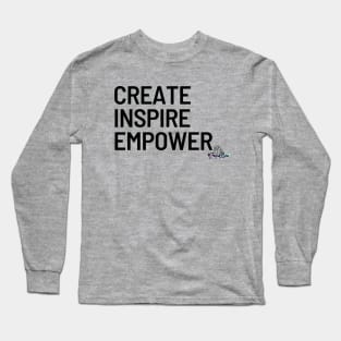 Create, Inspire, Empower Long Sleeve T-Shirt